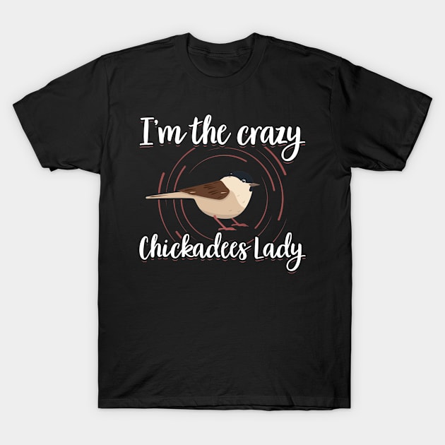 Chickadees Lady | Birdwatcher Birding Chickadee T-Shirt by Streetwear KKS